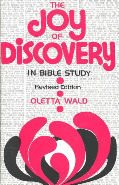 The joy of discovery in Bible study / Oletta Wald.