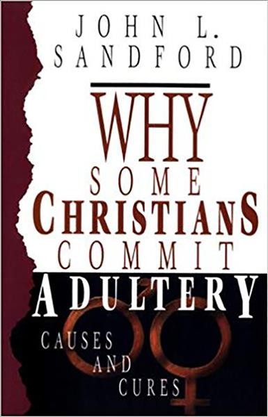 Why some Christians commit adultery / John L. Sandford.