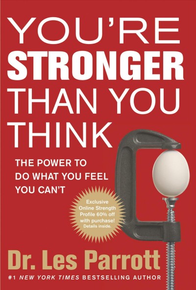 You're stronger than you think [electronic resource] : the power to do what you feel you can't / Les Parrott.