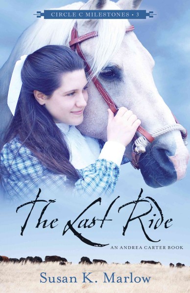 The last ride : an Andrea Carter book / Susan K. Marlow.