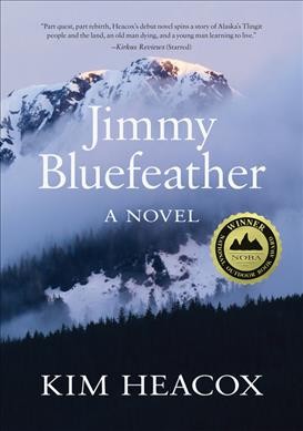 Jimmy Bluefeather : a novel / Kim Heacox.