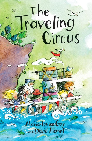 The traveling circus [electronic resource]. Marie-Louise Gay.