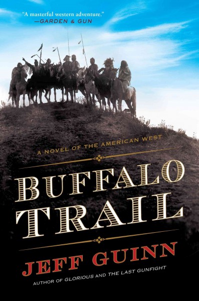 Buffalo trail [electronic resource] : A Novel of the American West. Jeff Guinn.