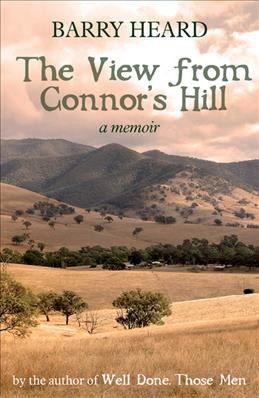 The view from Connor's hill : a memoir / Barry Heard.