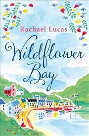 Wildflower Bay / Rachael Lucas.