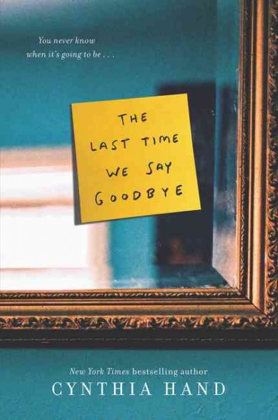 The last time we say goodbye / Cynthia Hand.