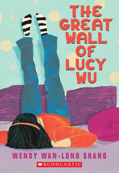 The great wall of Lucy Wu / Wendy Wan-Long Shang.