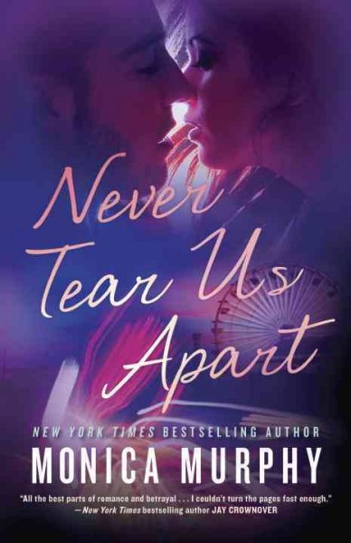 Never tear us apart : a novel / Monica Murphy.