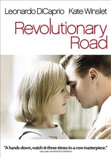 Revolutionary road [Blu-ray videorecording] / DreamWorks Pictures presents in association with BBC Films, an Evamere Entertainment, BBC Films, Neal Street production, a Sam Mendes film ; produced by John N. Hart, Scott Rudin, Sam Mendes, Bobby Cohen ; screenplay by Justin Haythe ; directed by Sam Mendes.
