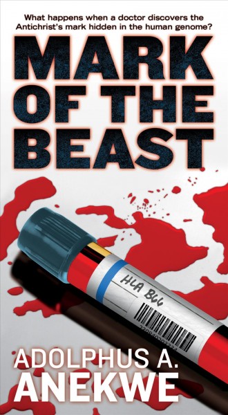 Mark of the beast / Adolphus A. Anekwe.