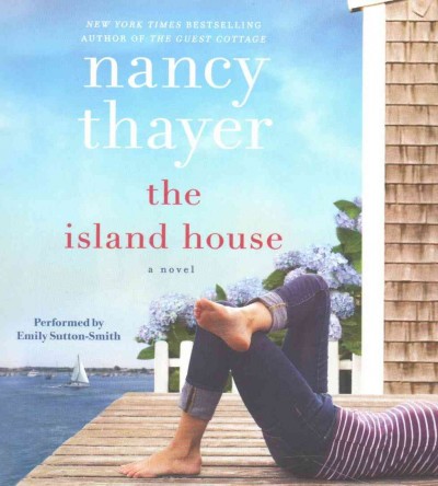 The island house [sound recording] : [a novel] / Nancy Thayer.