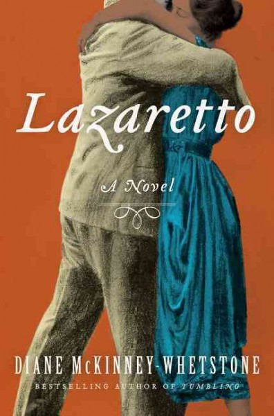 Lazaretto : a novel / Diane McKinney-Whetstone.