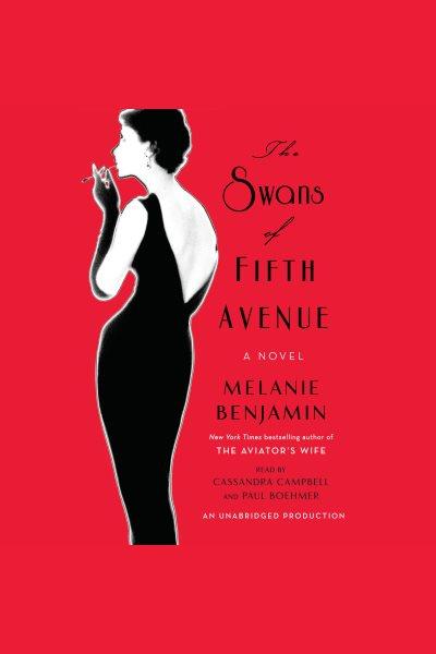 The swans of Fifth Avenue [electronic resource] : a novel / Melanie Benjamin.