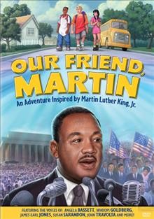 Our friend, Martin [videorecording (DVD)] / DIC Entertainment, L.P. and I.P.M. ; written by Dawn Comer and Chris Simmons ; screenplay by Dawn Comer, Chris Simmons, Sib Ventress, Deborah Pratt ; directed by Vincenzo Trippetti, Rob Smiley.
