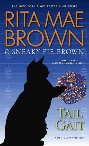 Tail Gait : a Mrs. Murphy Mystery / Rita Mae Brown & Sneaky Pie Brown ; illustrated by Michael Gellatly.