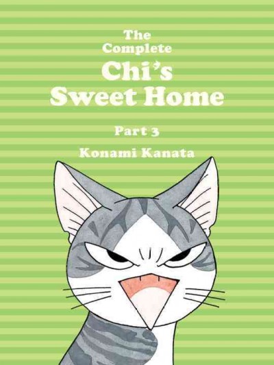 The complete Chi's sweet home. Part 3 / Konami Kanata ; translation, Ed Chavez, Marlaina McElheny.