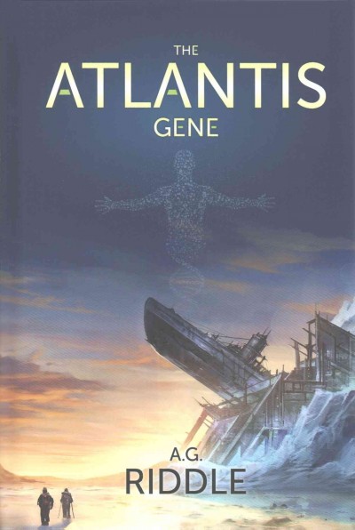 The Atlantis gene / A. G. Riddle.