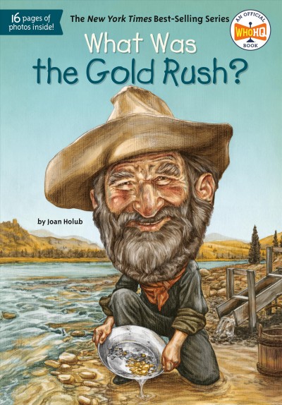 What was the Gold Rush? / by Joan Holub ; illustrated by Tim Tomkinson.