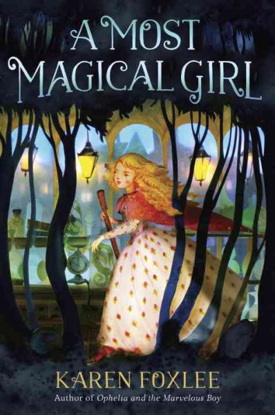 A most magical girl / Karen Foxlee.