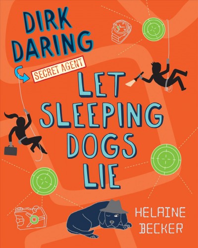 Let sleeping dogs lie / Dirk Daring Secret Agent / Helaine Becker ; illustrated by Jenn Playford.