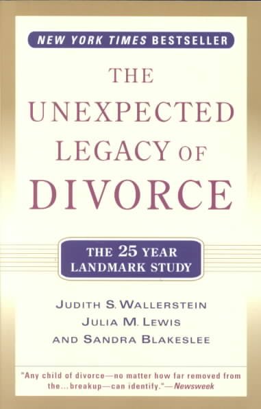 The unexpected legacy of divorce : a 25 year landmark study / Judith Wallerstein, Julia Lewis and Sandra Blakeslee.