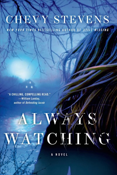 Always watching : [a novel] / Chevy Stevens.