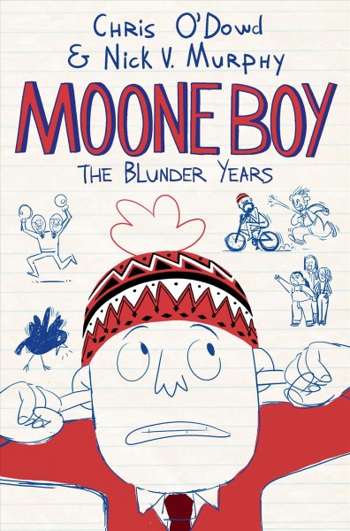 Moone Boy : the blunder years / Chris O'Dowd & Nick V. Murphy ; illustrated by Walter Giampaglia/Cartoon Saloon.