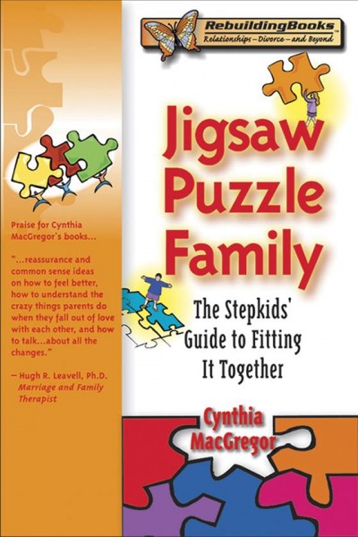 Jigsaw puzzle family : the stepkids' guide to fitting it together / Cynthia MacGregor.