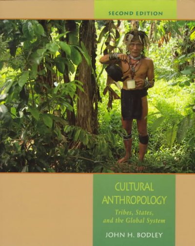 Cultural anthropology : tribes, states, and the global system / John H. Bodley.