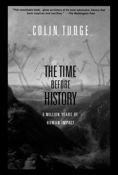 The time before history : 5 million years of human impact / Colin Tudge.