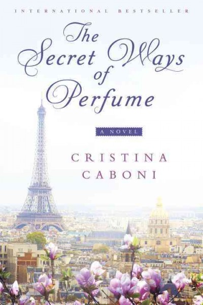 The secret ways of perfume / Cristina Caboni.
