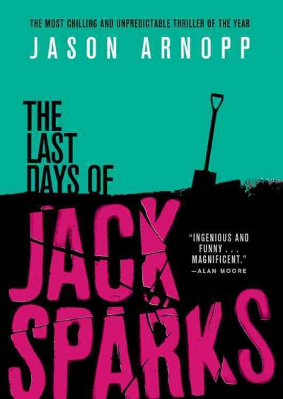 The last days of Jack Sparks / Jason Arnopp.