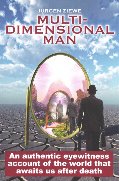 Multidimensional man : a voyage of discovery into the heart of creation / Jurgen Ziewe.
