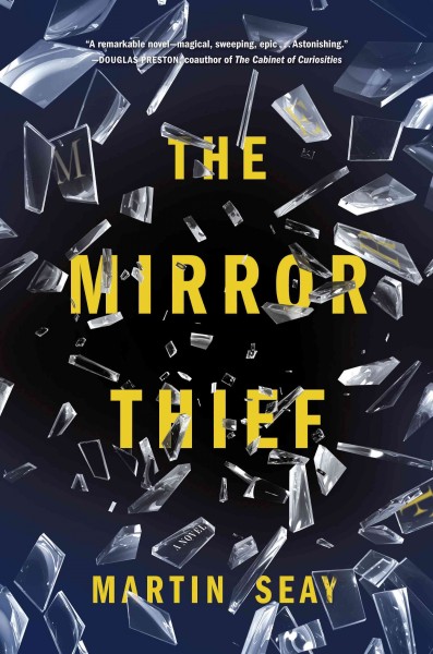 The mirror thief : a novel / Martin Seay.