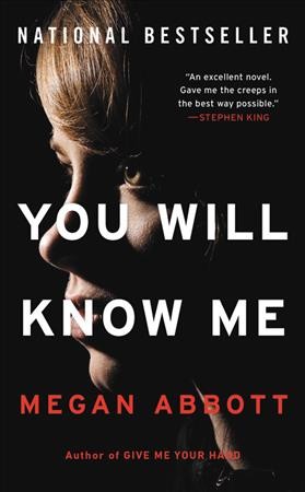You will know me : a novel / Megan Abbott.