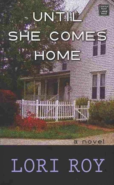 Until she comes home / Lori Roy.