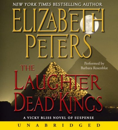 The laughter of dead kings [sound recording] / : [a Vicky Bliss novel of suspense] / Elizabeth Peters ; performed by Barbara Rosenblat.