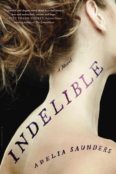 Indelible : a novel / Adelia Saunders.
