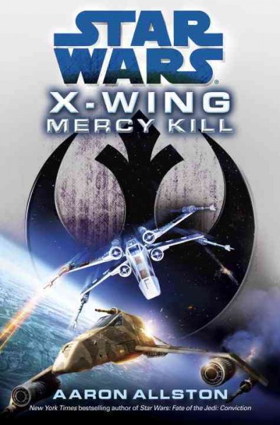 Star wars:  x-wing: mercy kill / Aaron Allston.
