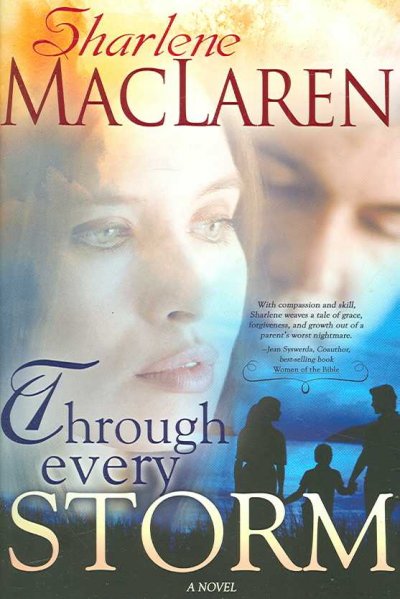Through every storm / Sharlene MacLaren.
