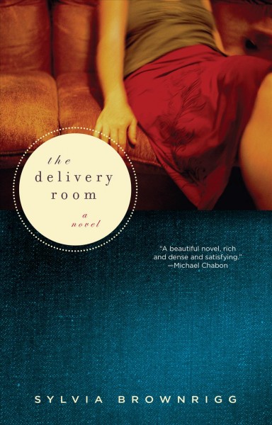The delivery room : a novel / Sylvia Brownrigg.