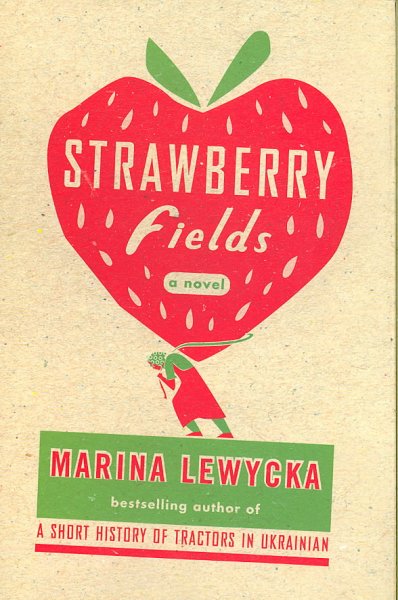 Strawberry fields : a novel / Marina Lewycka.