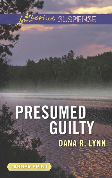 Presumed guilty / Dana R. Lynn. 