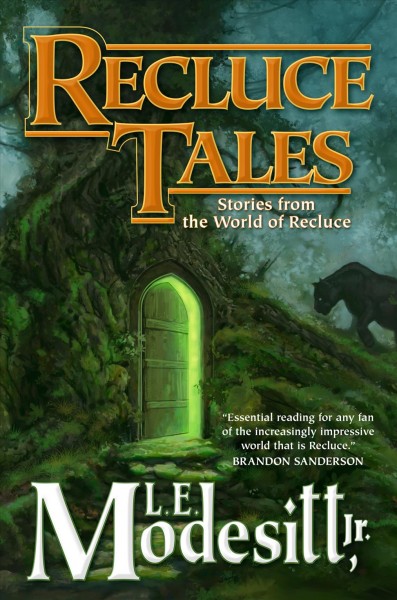 Recluce tales : stories from the world of Recluce / L.E. Modesitt, Jr.