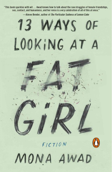 13 ways of looking at a fat girl [electronic resource]. Mona Awad.