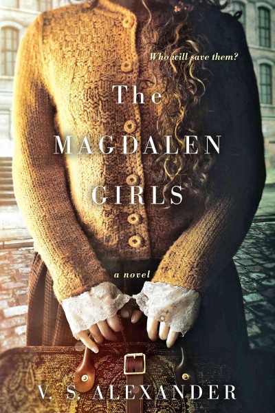 The Magdalen girls / V.S. Alexander.
