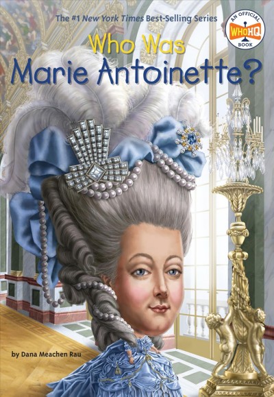 Who was Marie Antoinette? / by Dana Meachen Rau ; illustrated by John O'Brien.