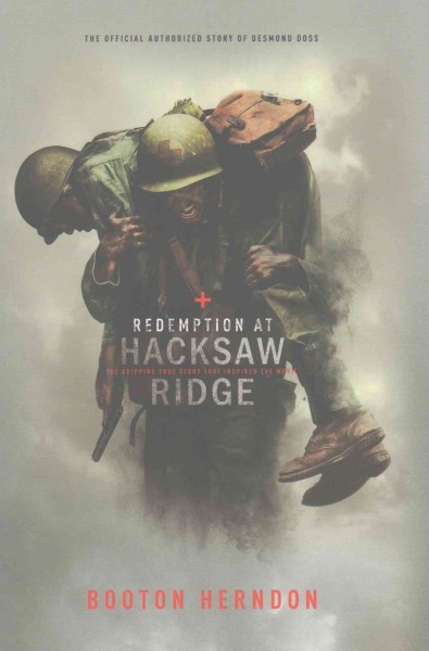 Redemption at Hacksaw Ridge : the gripping true story that inspired the movie / Booton Herndon.