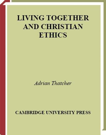 Living together and Christian ethics / Adrian Thatcher.