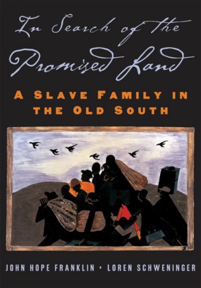 In search of the promised land : a slave family in the Old South / John Hope Franklin, Loren Schweninger.